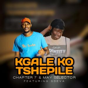 Kgale Kego Tshepile (feat. CHAPTER 7 & SDEVA)