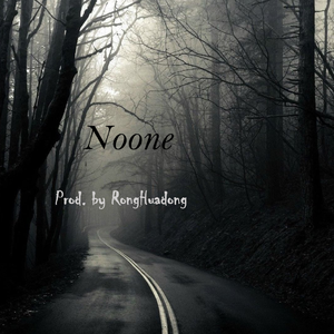 "Noone" (Prod. RongHuadong)
