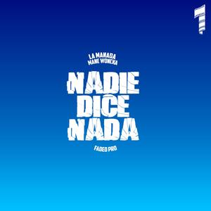 Nadie Dice Nada (feat. Mane Woncka & Faded Pro)