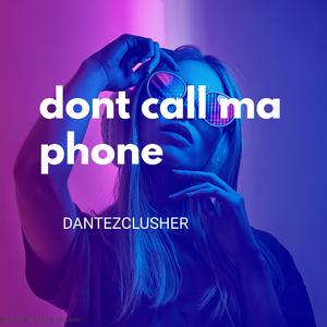 Don't call my phone