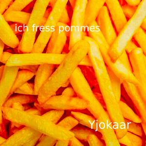 ich fress pommes