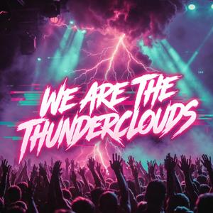 We Are The Thunderclouds