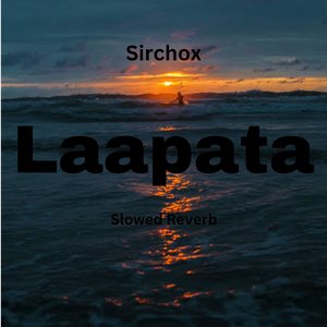 Laapata (Slowed & Reverb)