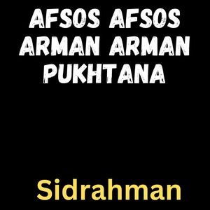 Afsos Afsos Arman Arman Pukhtana