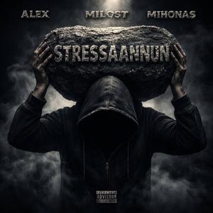 Stressaannun (feat. Alex & Mihonas)