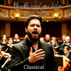 May He send you help – Classical (Psalm 20 & Zechariah 4)