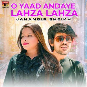 O Yaad Andaye Lahza Lahza