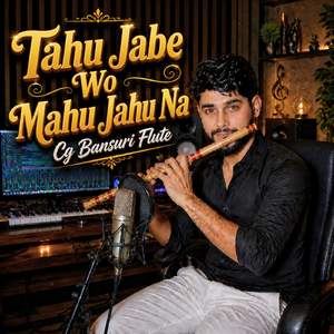Tahu Jabe Wo Mahu Jahu Na Cg Bansuri Flute