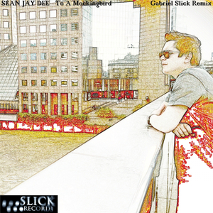 To A Mockingbird (Gabriel Slick Remix)