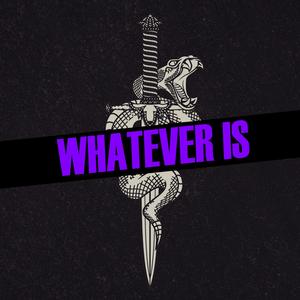 Whatever Is