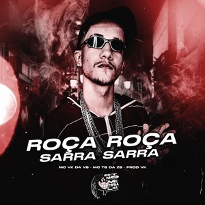 Roça Roça, Sarra Sarra