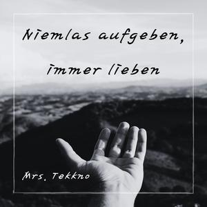 Niemals aufgeben, immer lieben