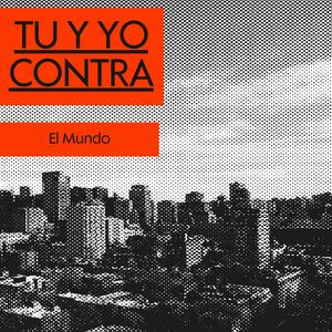 Tu y Yo Contra El Mundo