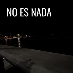 No Es Nada