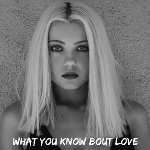 What You Know Bout Love