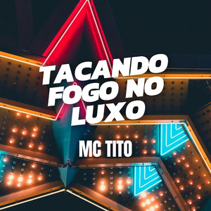 Tacando Fogo no Luxo