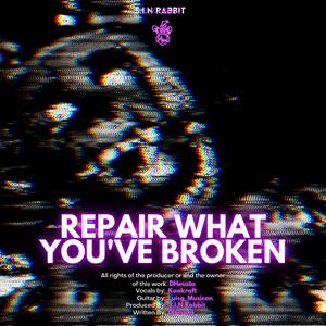 Repair What You've Broken (feat. KaoKraft)