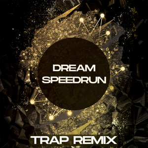 Dream Speedrun (Minecraft Trap Remix)