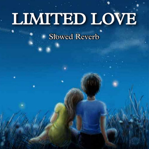 Limited Love (Slowed Reverb)