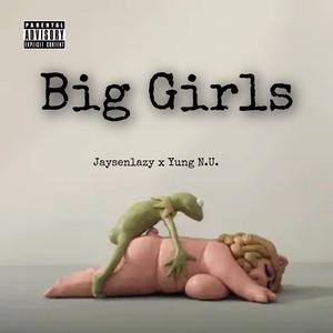 Big Girls / BBW (feat. Yung N.U.)