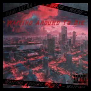 Waiting Around To Die