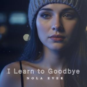 I Learn to Goodbye
