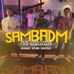 Insegurança / Meu Amor / Nem de Graça