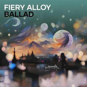 Fiery Alloy Ballad