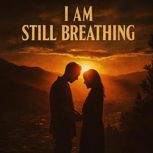 I am still Breathing