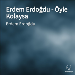 Erdem Erdoğdu - Öyle Kolaysa