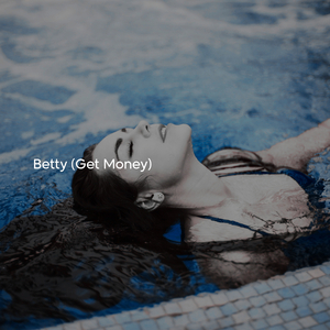Betty (Get Money)