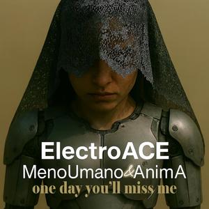 one day you’ll miss me (feat. MenoUmano & AnimA)