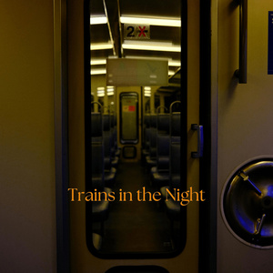 Trains in the Night
