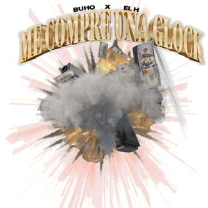 Me compre una glock (feat. EL H)
