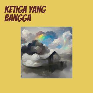 Ketiga Yang Bangga