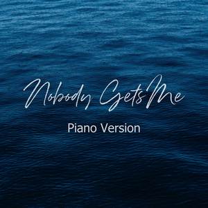 Nobody Gets Me (Piano Instrumental Version)