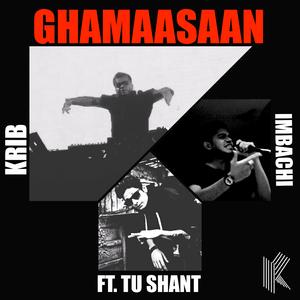 Ghamaasaan (feat. The Imbachi & TuShant)