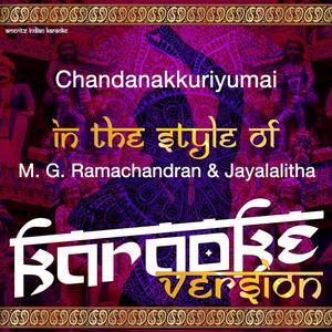 Chandanakkuriyumai (In the Style of M. G. Ramachandran & Jayalalitha) [Karaoke Version]