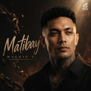 Matibay (feat. Mackie P.)