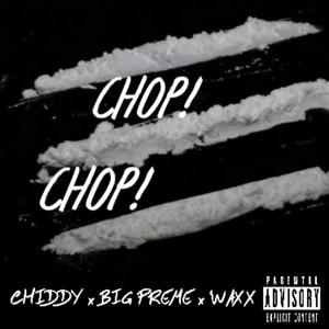 Chop! Chop! (feat. Chiddy & Waxx)