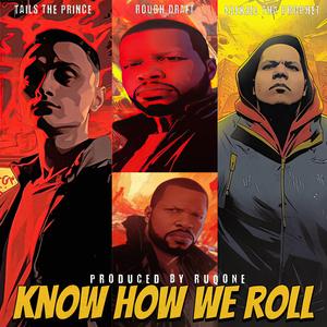 Know How We Roll (feat. Tails The Prince & Rough Draft)