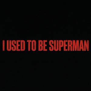 I Used to Be Superman