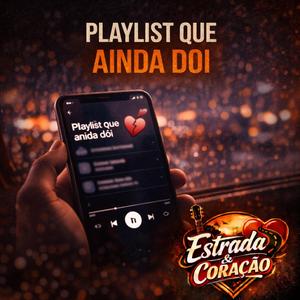 Playlist Que Ainda Dói