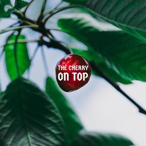 The Cherry On Top