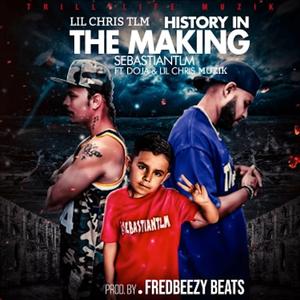HISTORY IN THE MAKING (feat. Doja Mello-D, Lil Chris Tlm, Doja & Lil Chris Muzik & Trill Life Muzik)