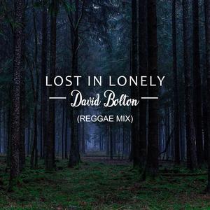 Lost in Lonely (Reggae Mix) (Reggae Mix)