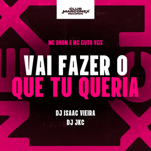 Vai Fazer o Que Tu Queria