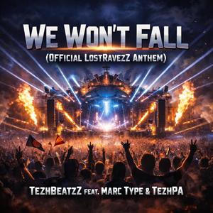 We Won't Fall (Official LostRavezZ Anthem) (feat. TezhPA & Marc Type)