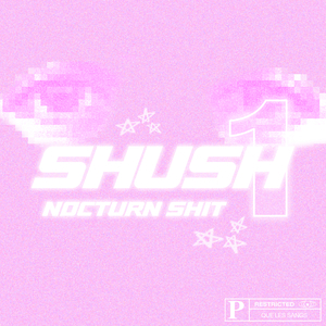 NOCTURN SHIT #1 (Shush)