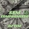 Dj Tiim - Sem Compromisso (feat. Mc Joyce, Mc JV & Dj Tim)
